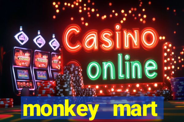 monkey mart dinheiro infinito